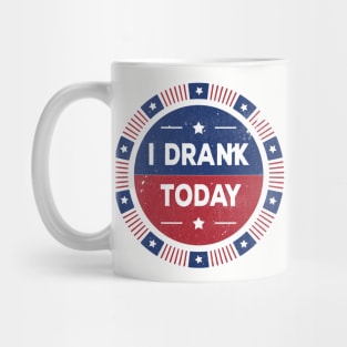 I Drank Today Voting Sticker Parody Funny Election Mug